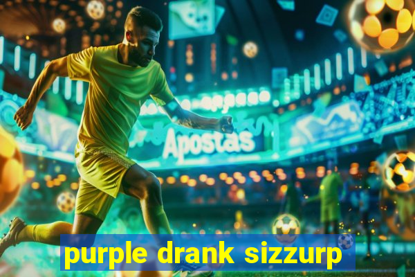 purple drank sizzurp